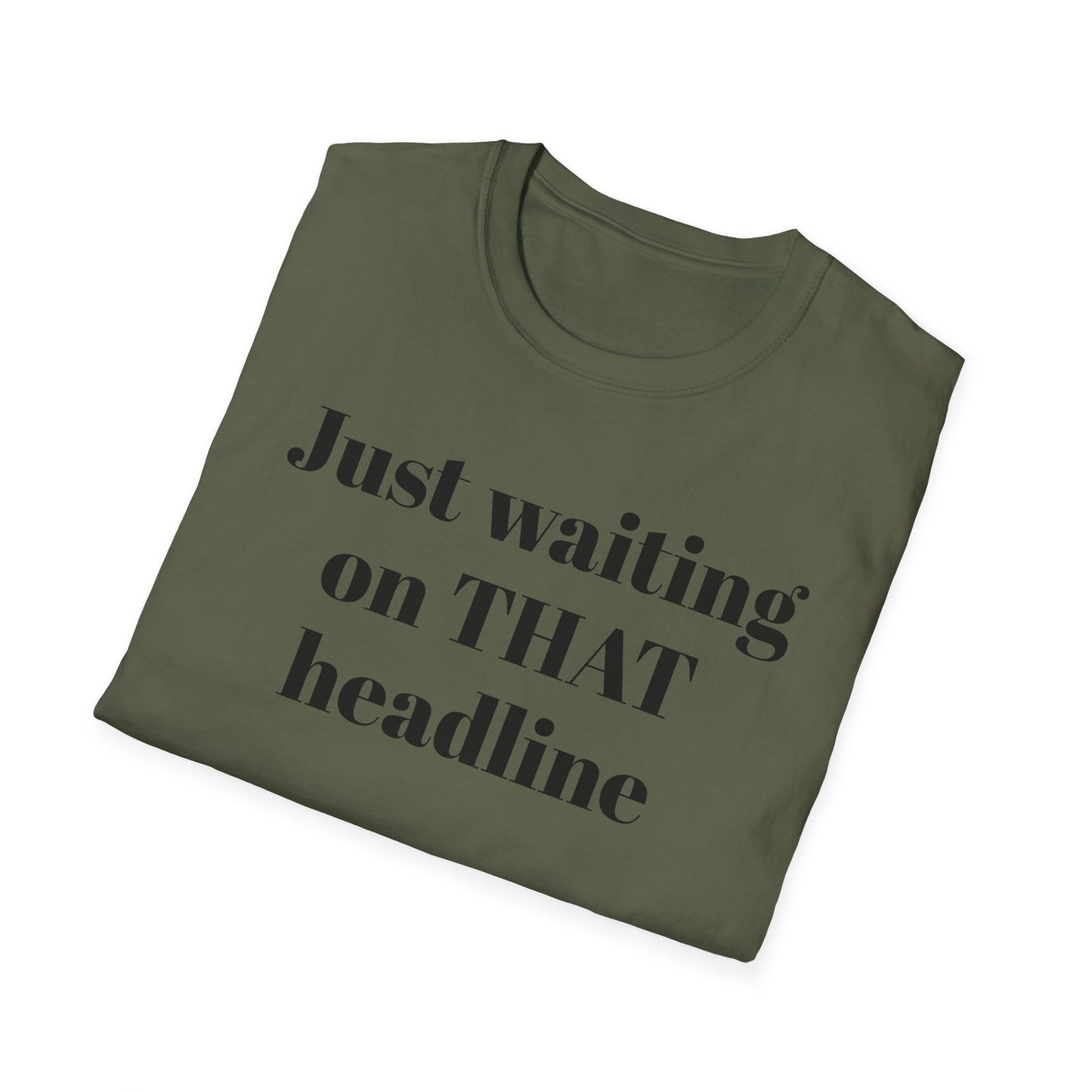 Just Waiting on THAT Headline T-Shirt
