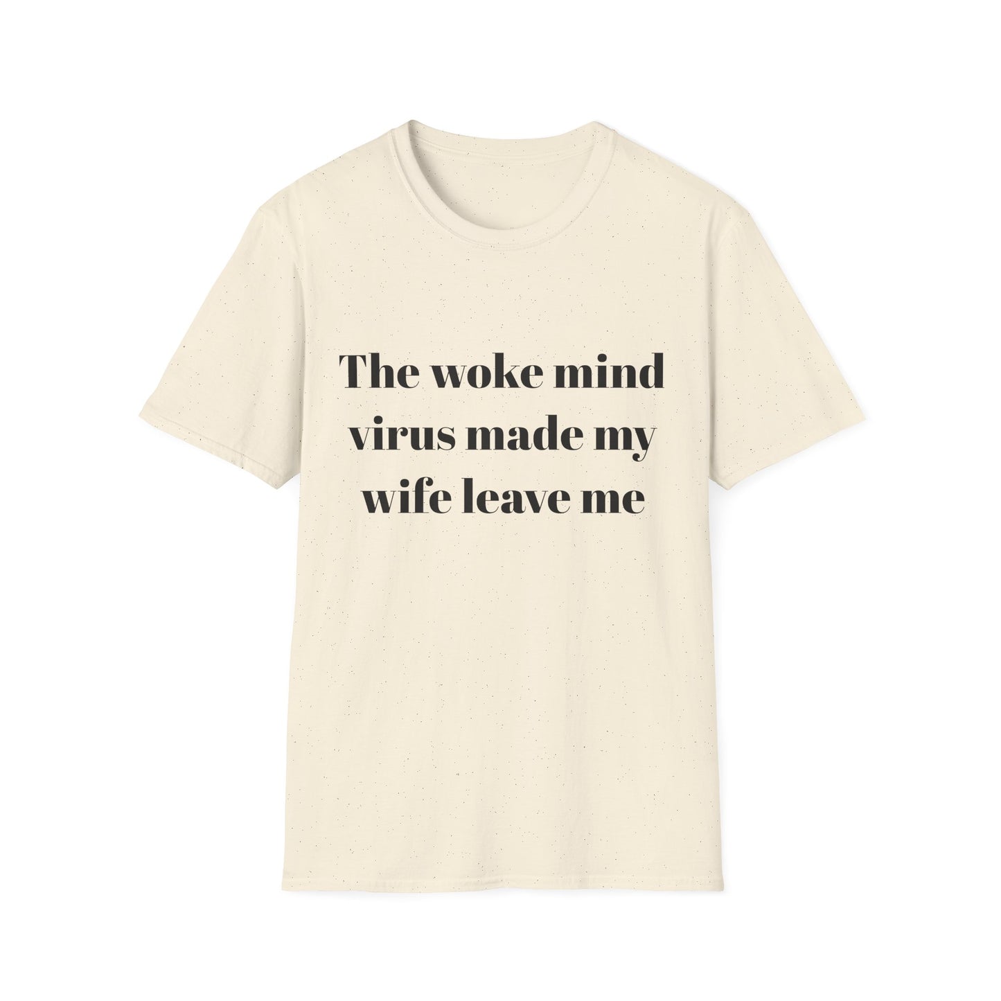 The woke mind virus made my wife leave me t-shirt