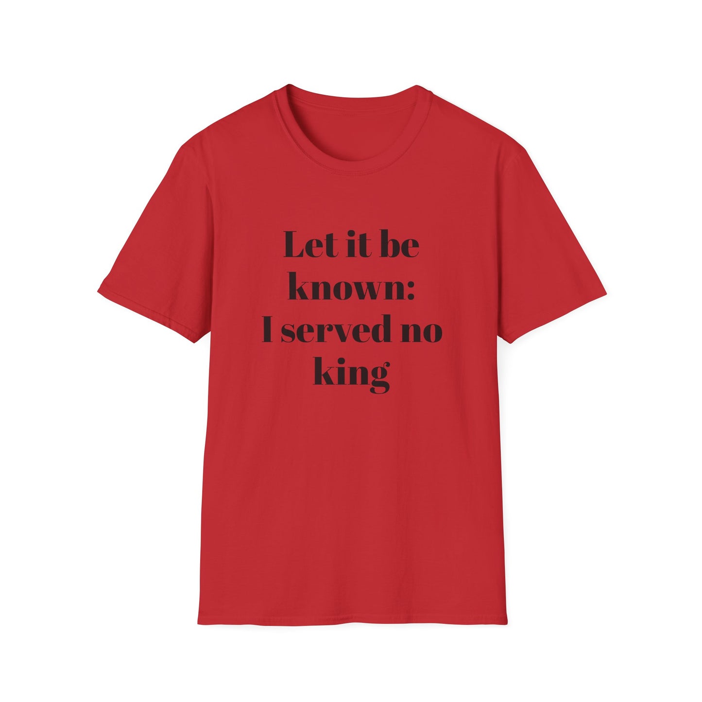 Let It Be Known: I Served No King