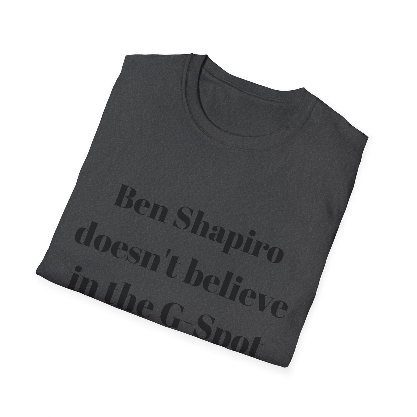 Ben Shapiro doesn't believe in the g-spot Tshirt