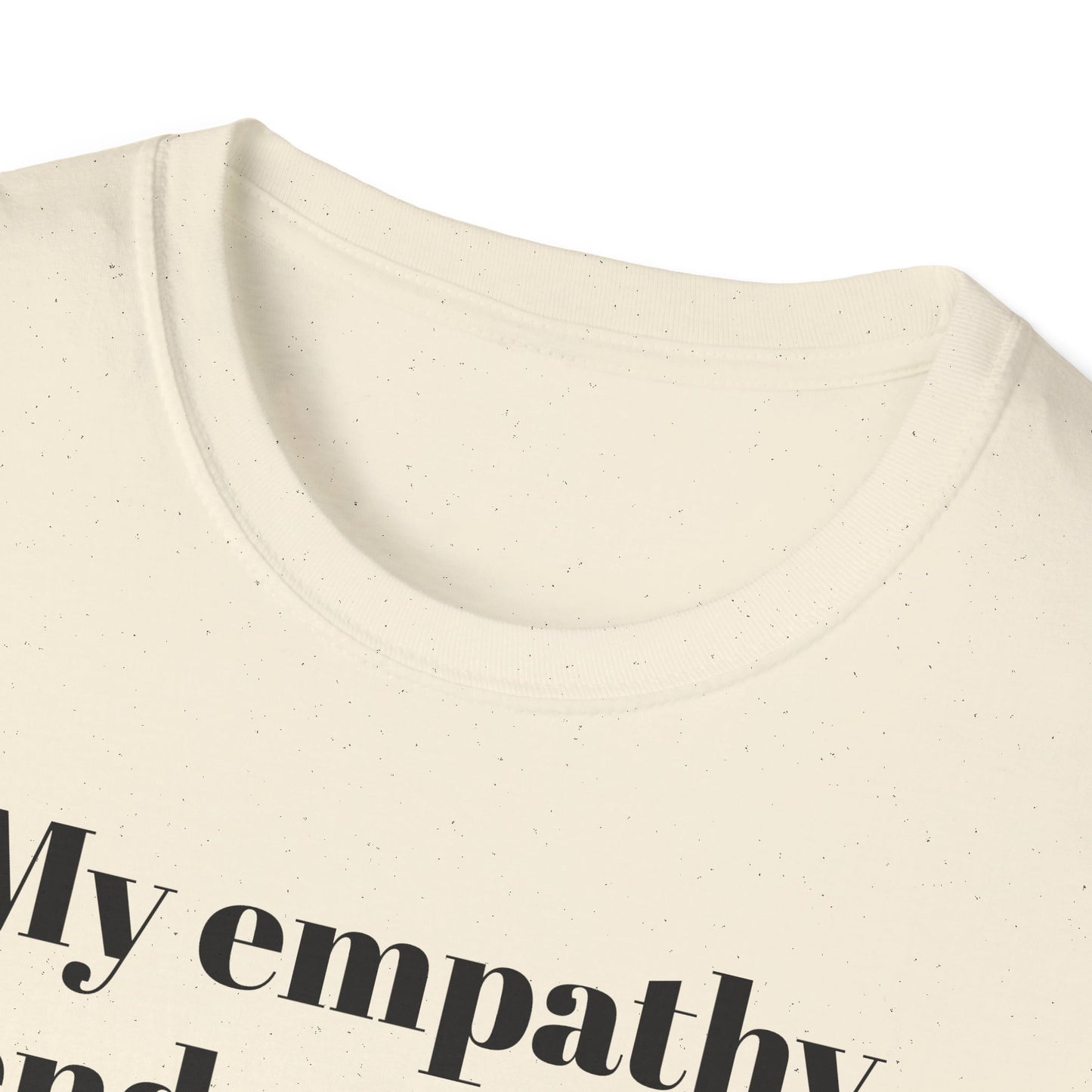 My empathy ends where your oppression begins T-Shirt