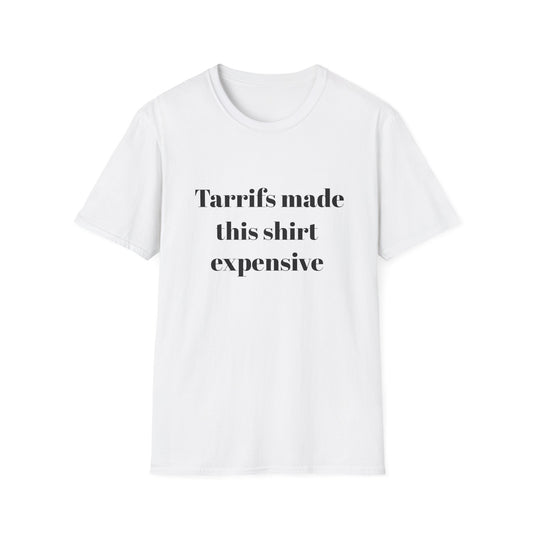 Tariffs made this shirt expensive t-shirt