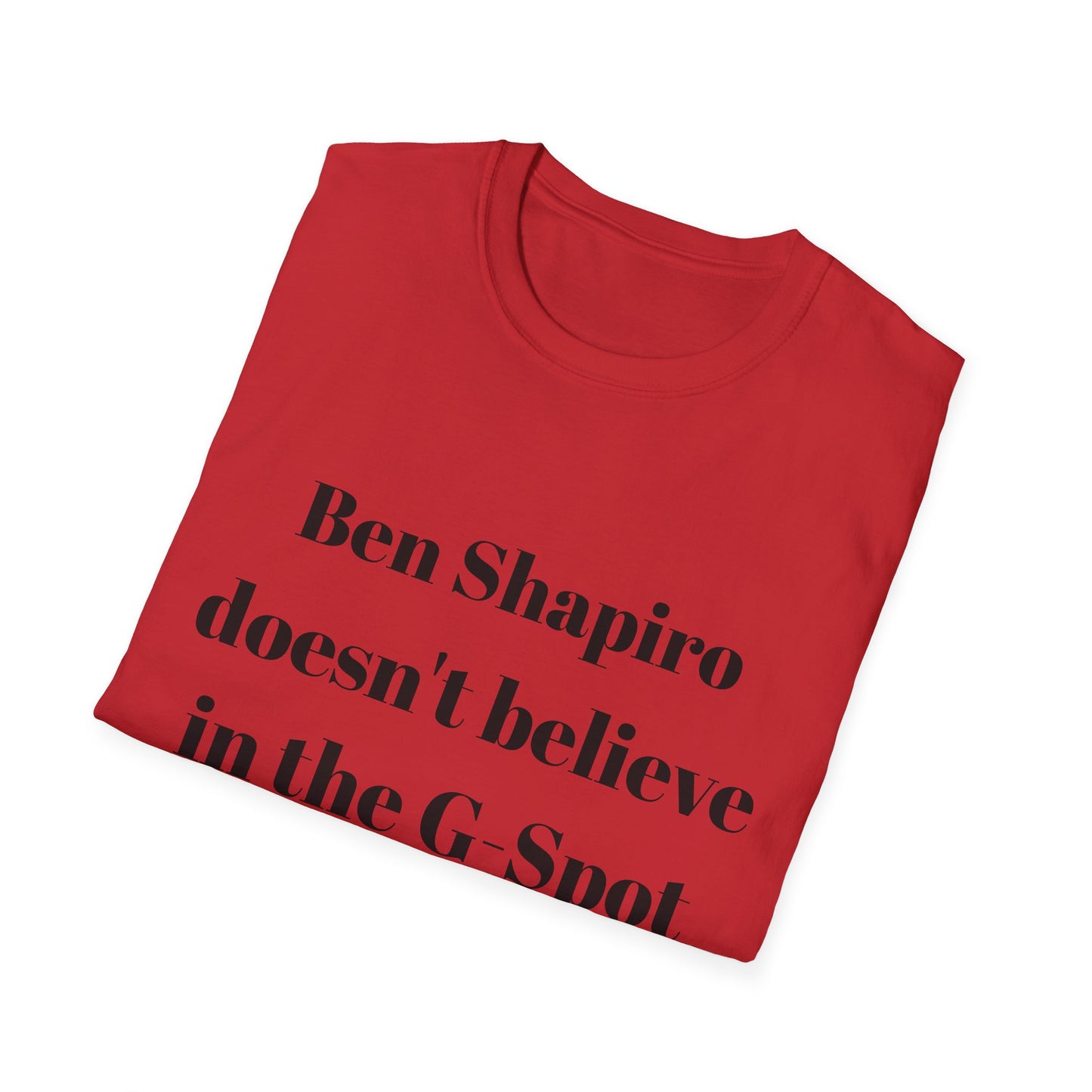 Ben Shapiro doesn't believe in the g-spot Tshirt