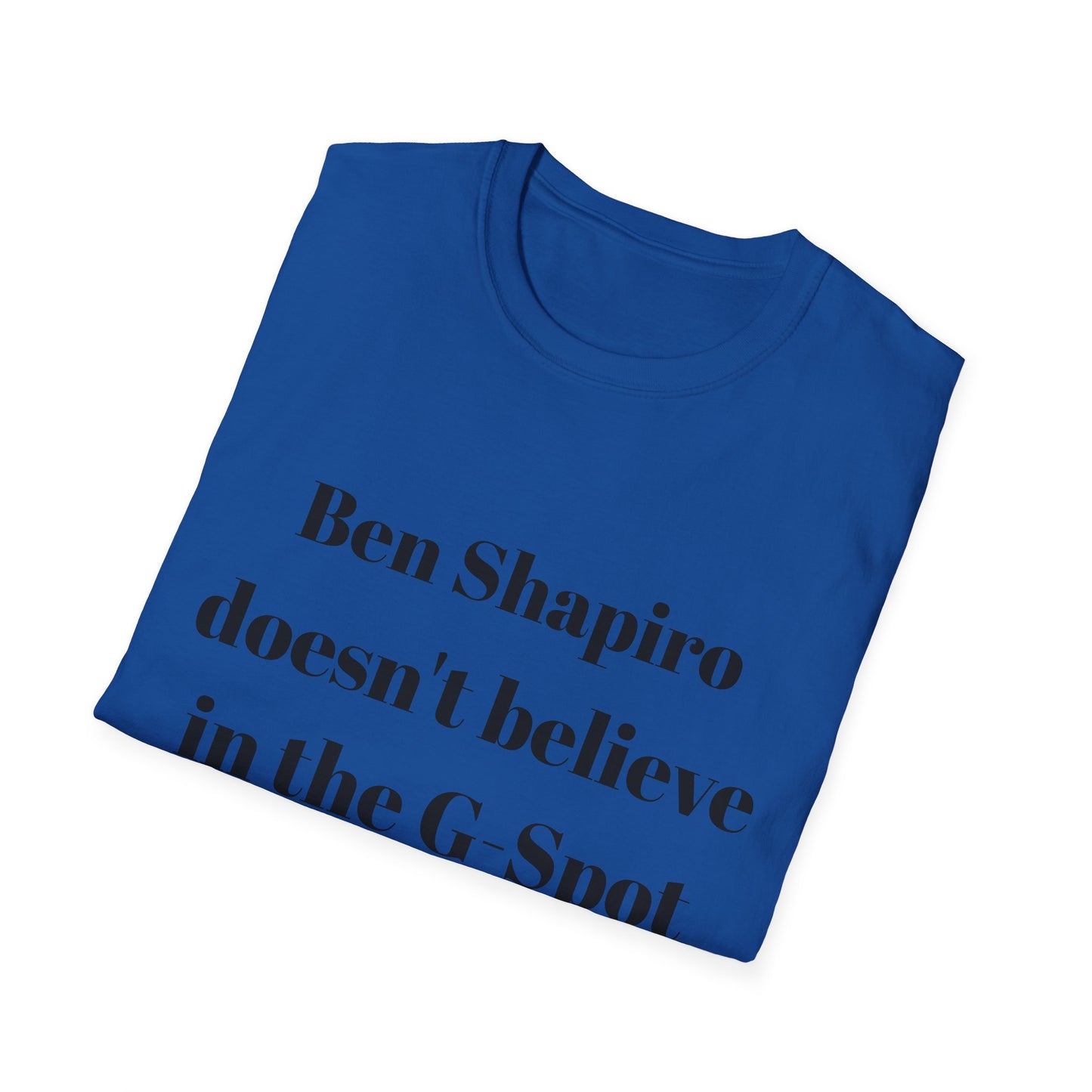 Ben Shapiro doesn't believe in the g-spot Tshirt