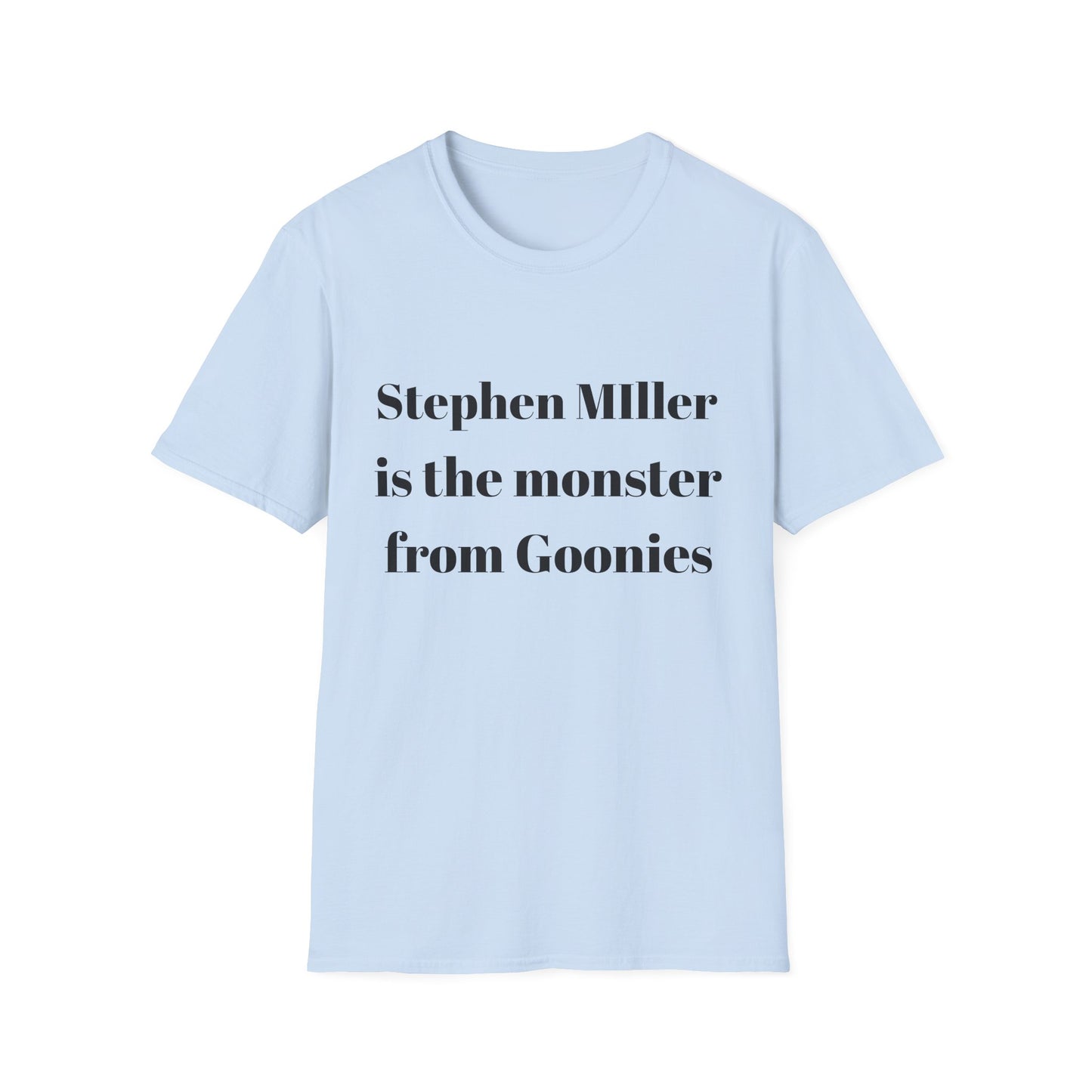 Stephen Miller is the monster from Goonies T shirt