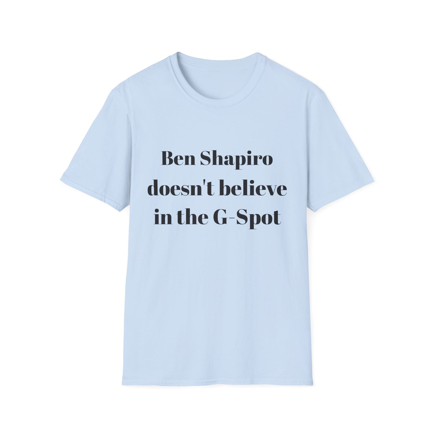 Ben Shapiro doesn't believe in the g-spot Tshirt