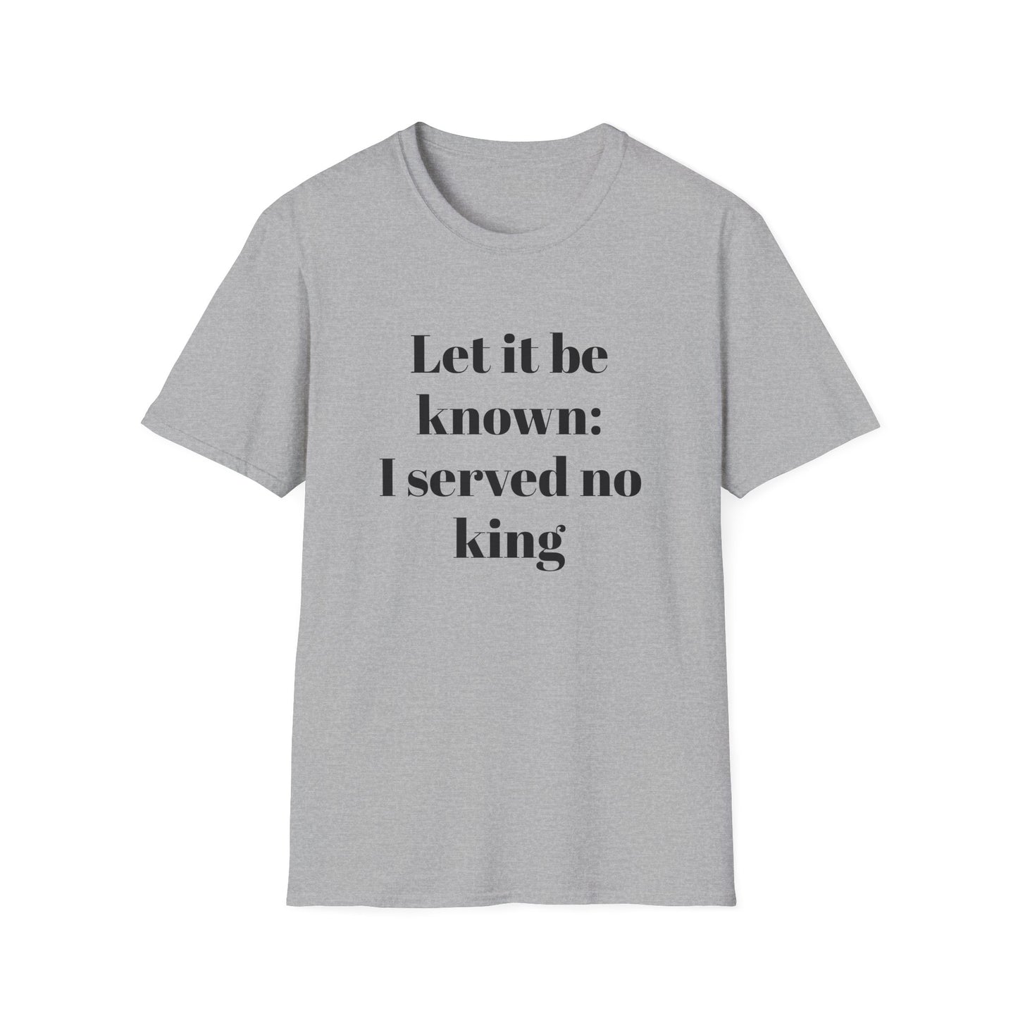 Let It Be Known: I Served No King