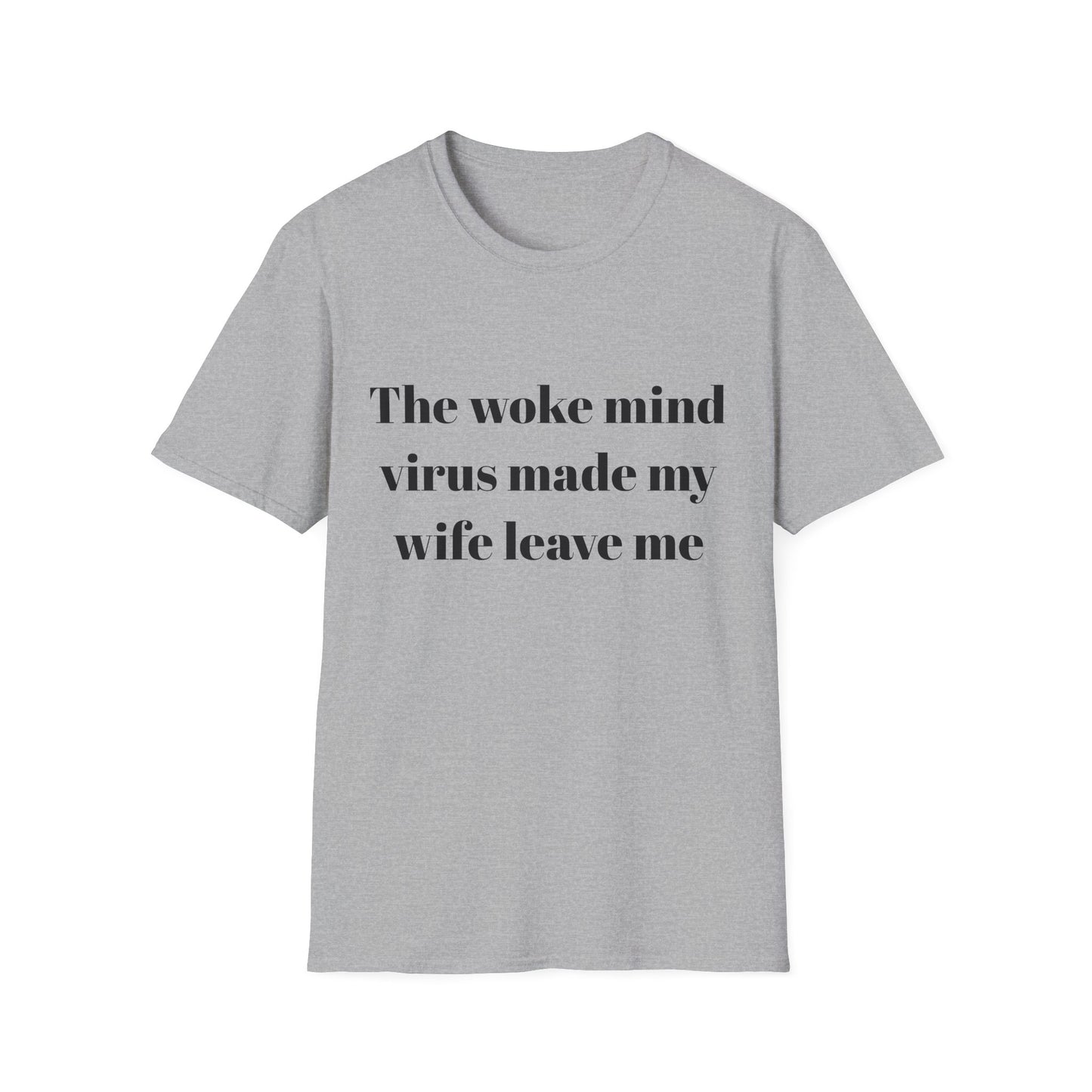 The woke mind virus made my wife leave me t-shirt