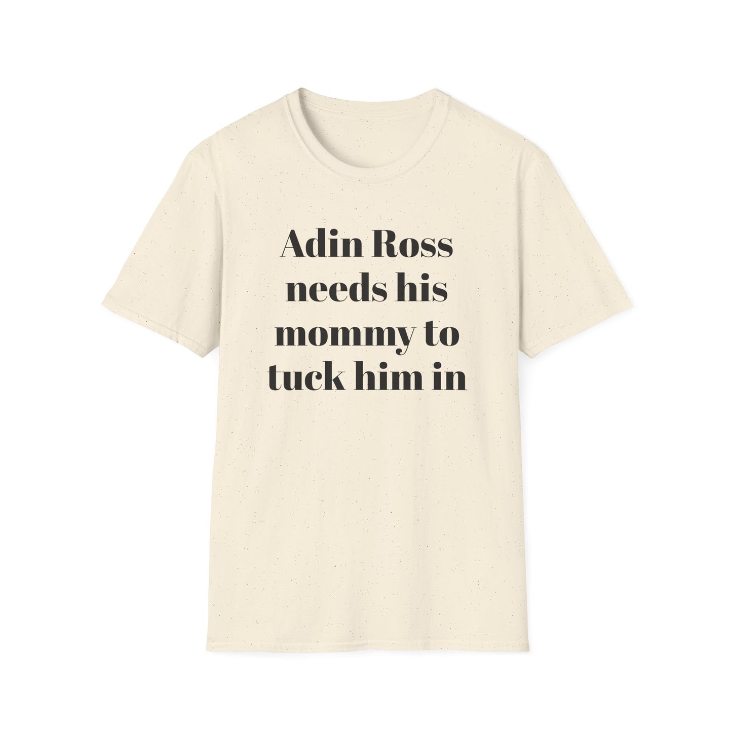 Adin Ross Needs his Mommy to Tuck Him In T-shirt