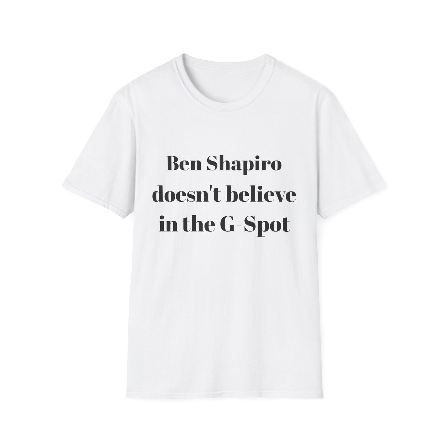 Ben Shapiro doesn't believe in the g-spot Tshirt