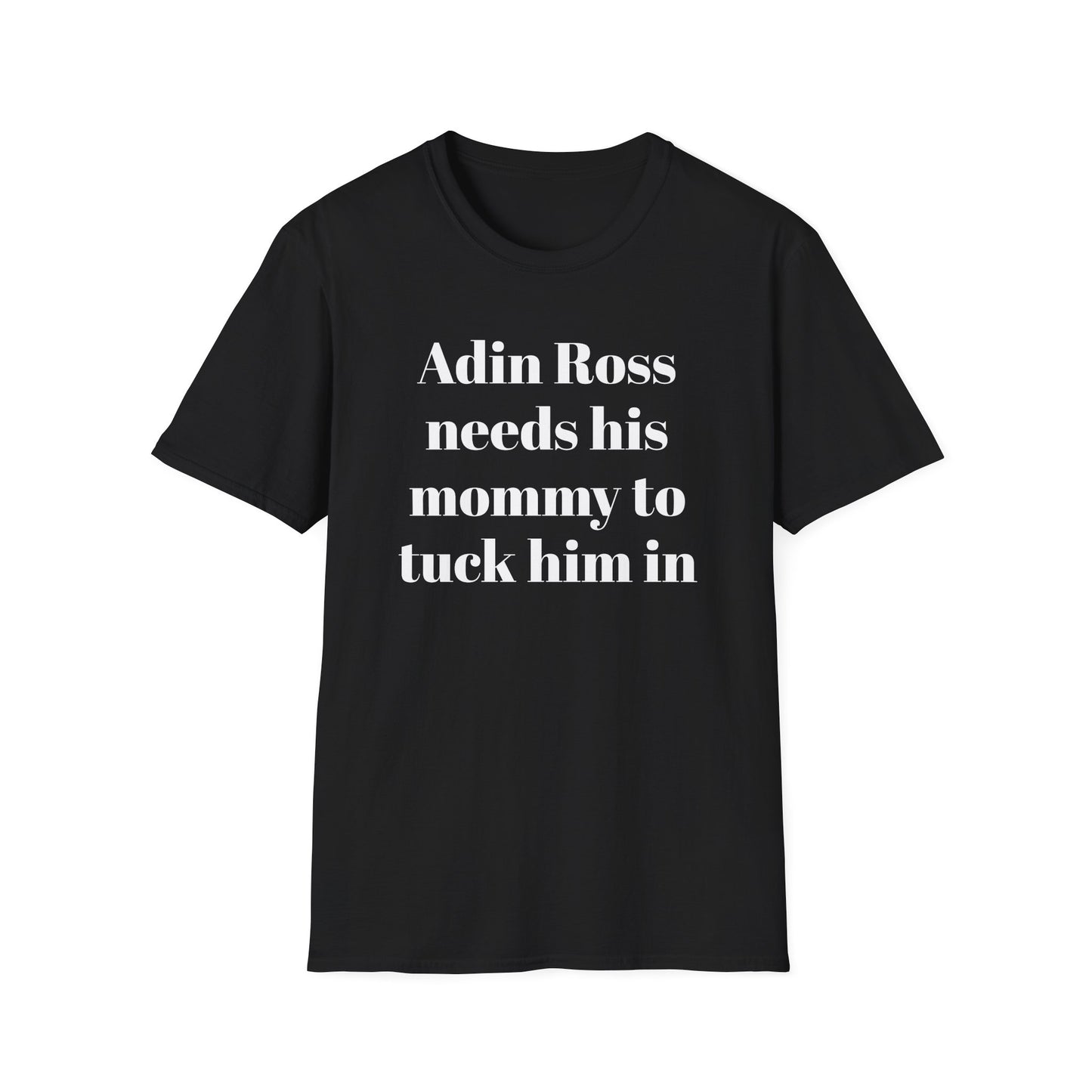 Adin Ross Needs his Mommy to Tuck Him In T-shirt