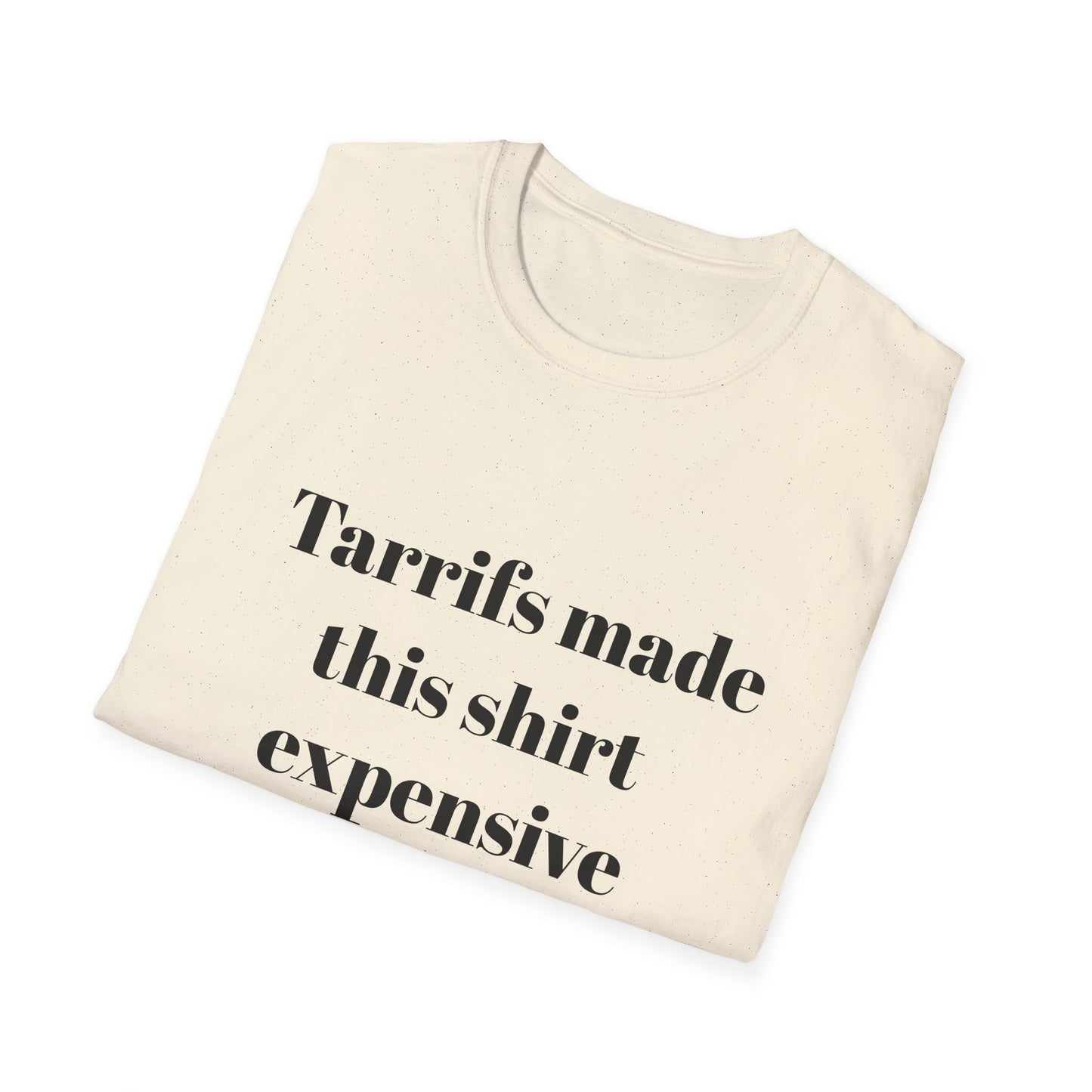 Tariffs made this shirt expensive t-shirt