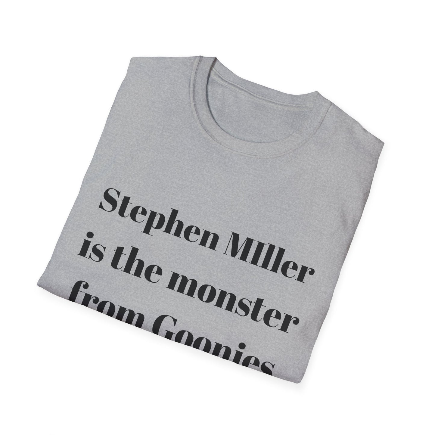 Stephen Miller is the monster from Goonies T shirt