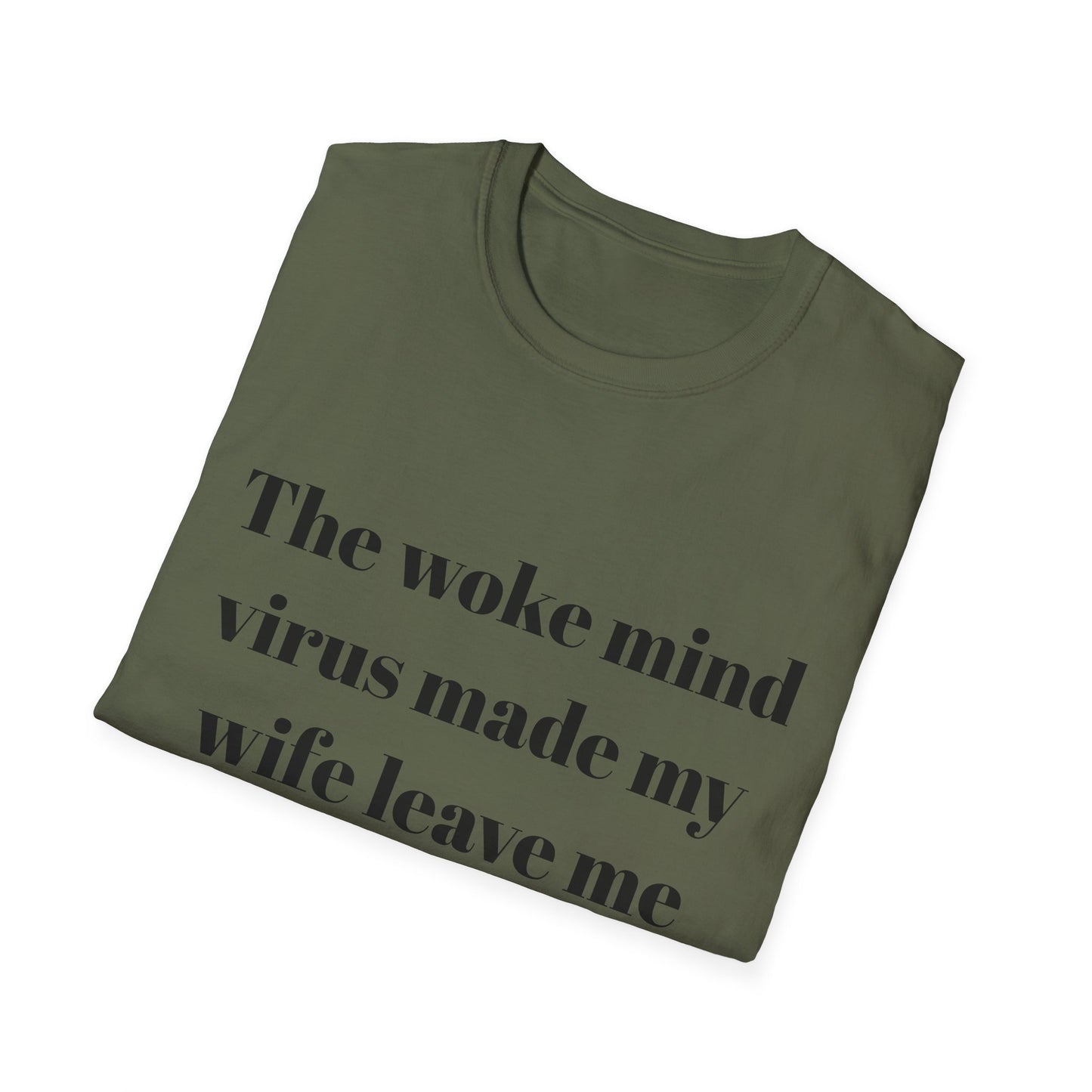 The woke mind virus made my wife leave me t-shirt