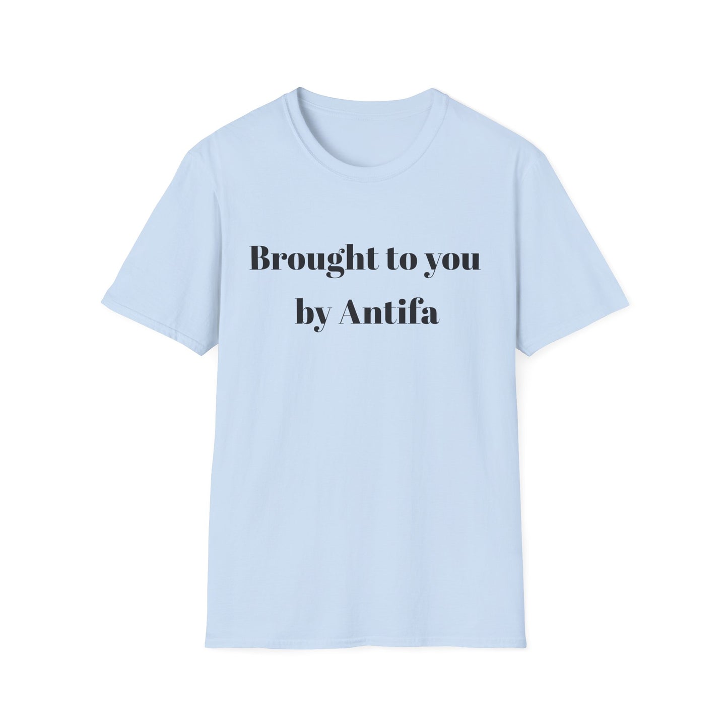 Brought to you by Antifa T-shirt