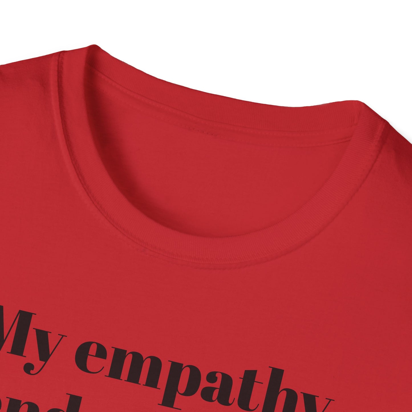 My empathy ends where your oppression begins T-Shirt