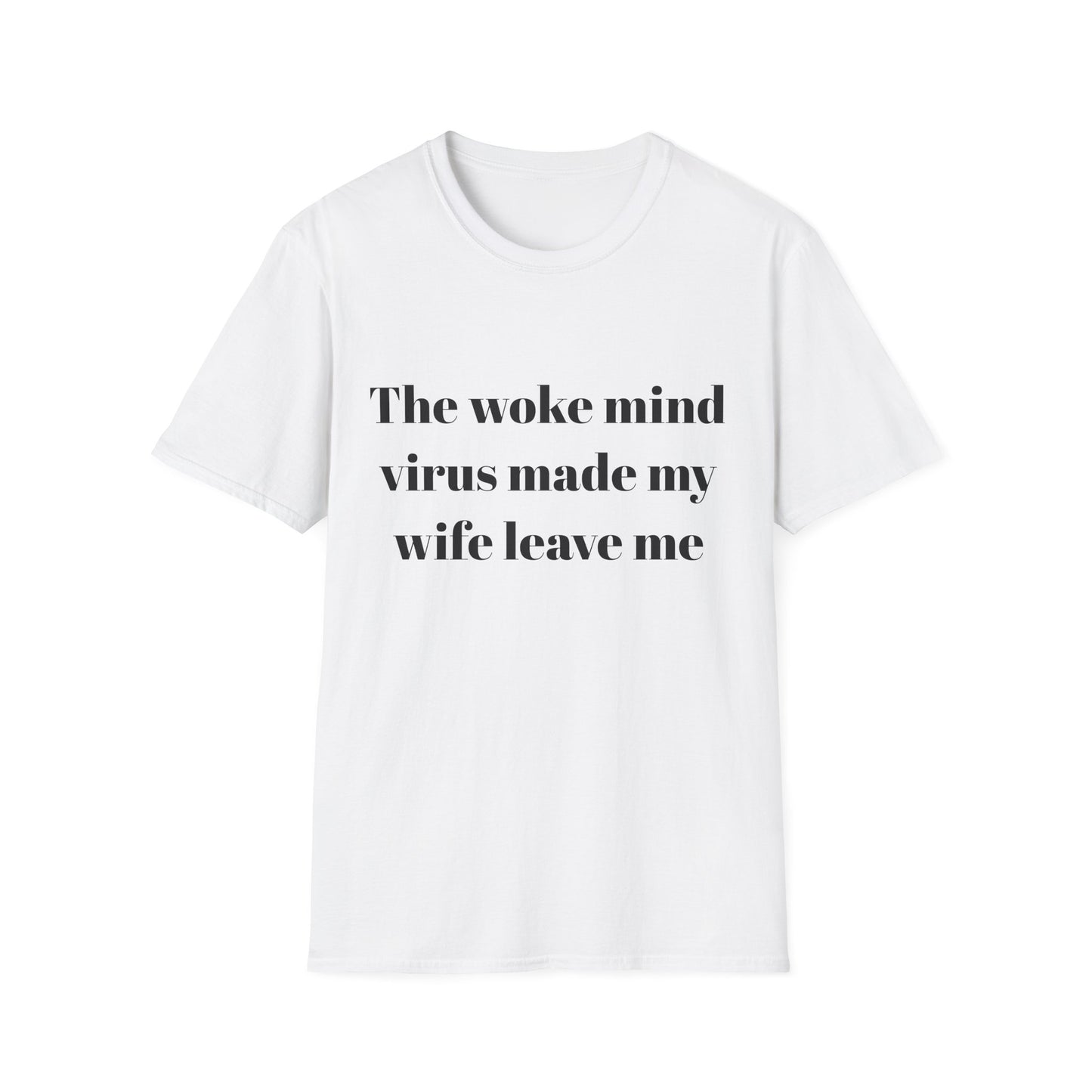 The woke mind virus made my wife leave me t-shirt