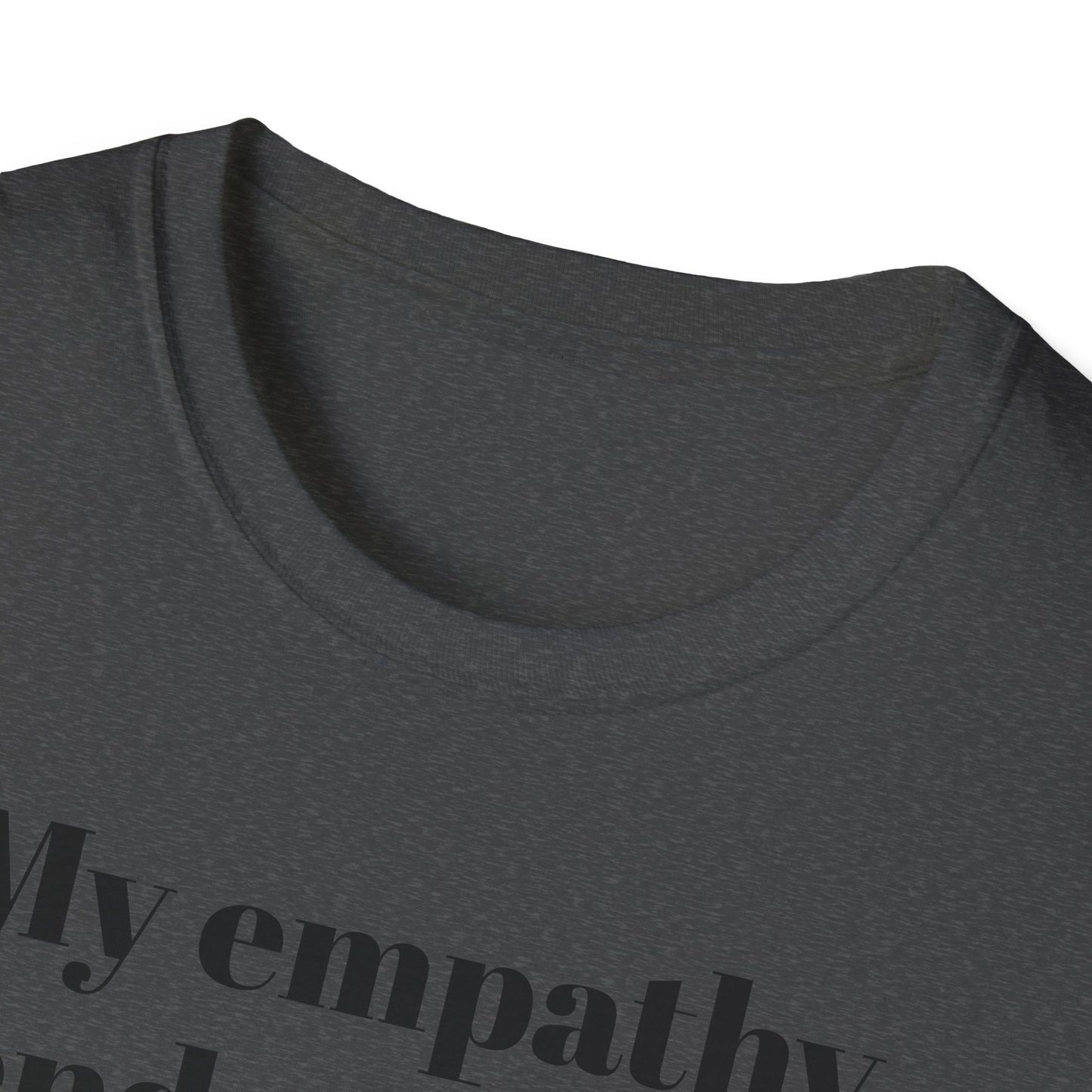 My empathy ends where your oppression begins T-Shirt