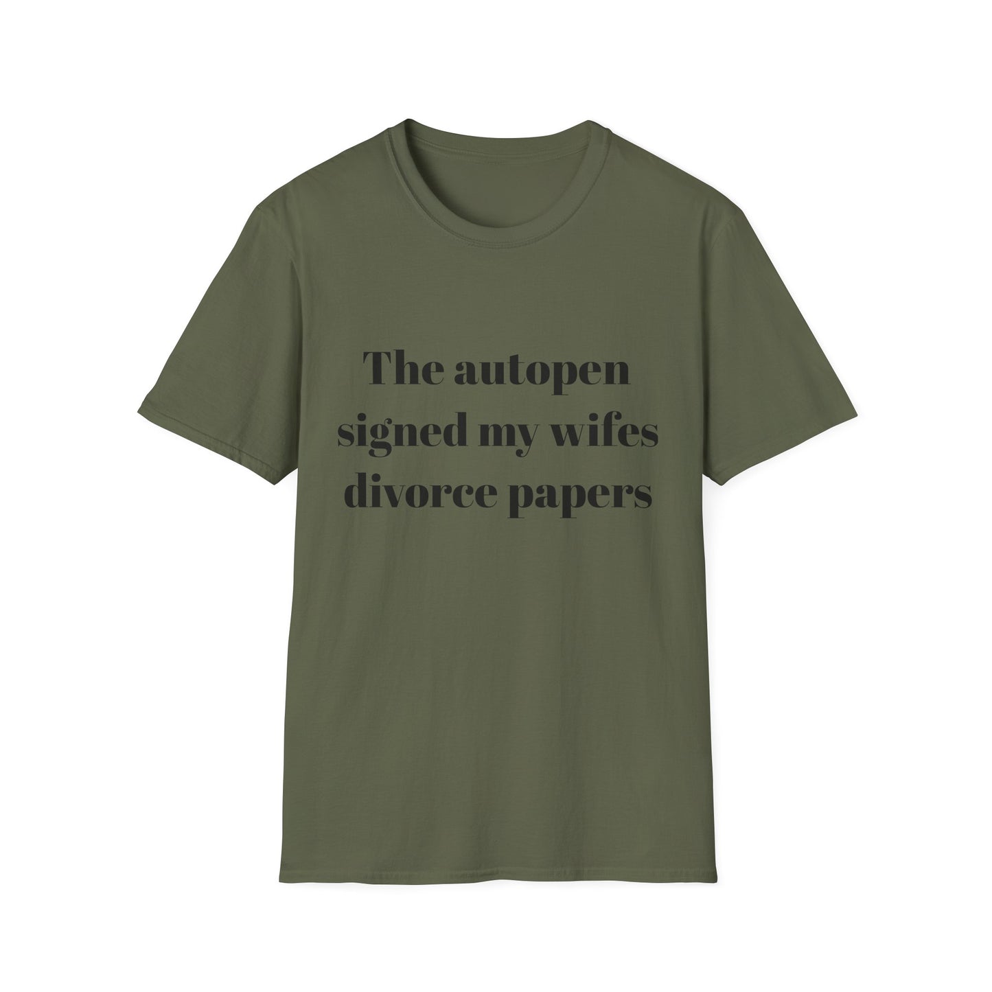 The autopen signed my wife's divorce papers t-shirt
