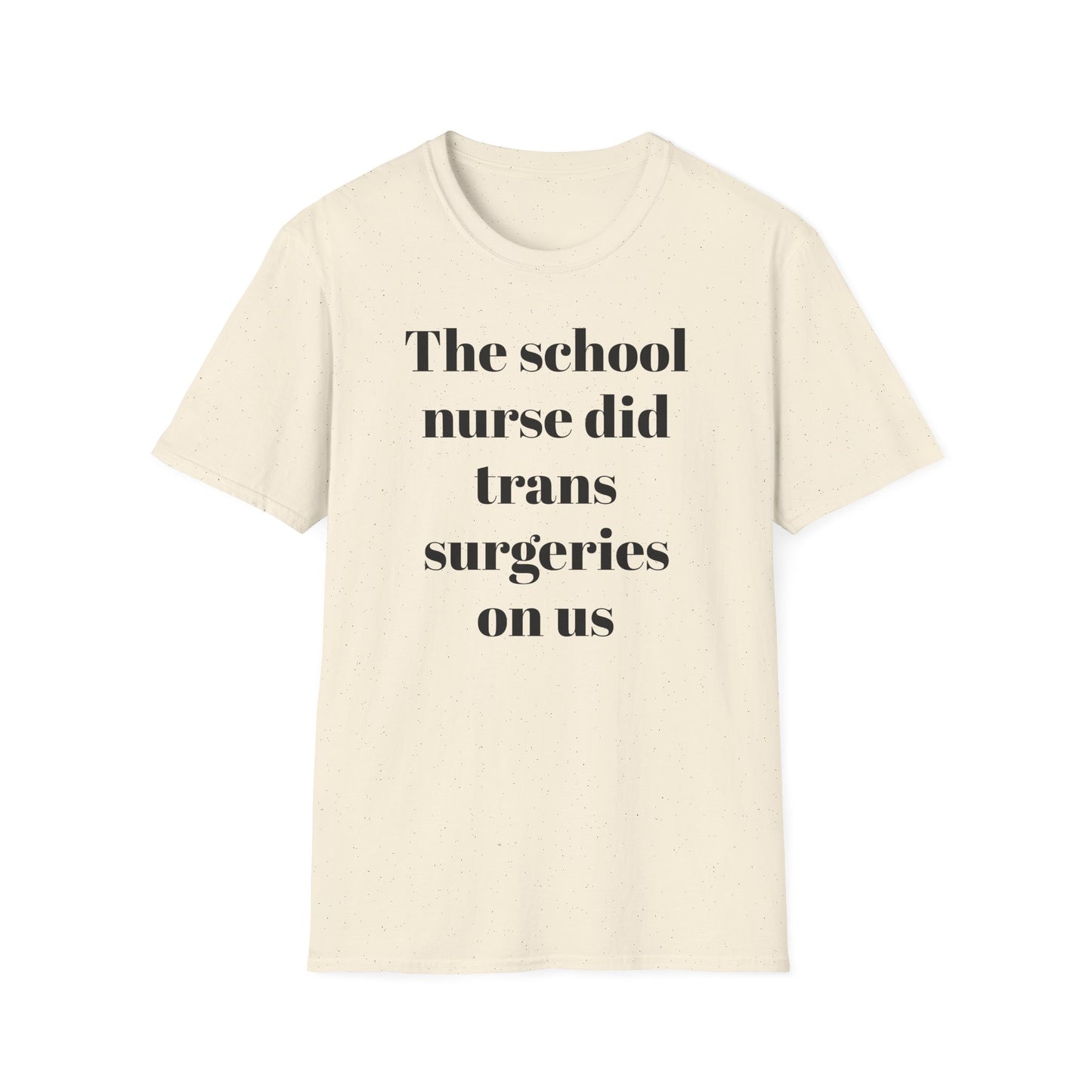 The School Nurse did Trans Surgeries on us T-shirt