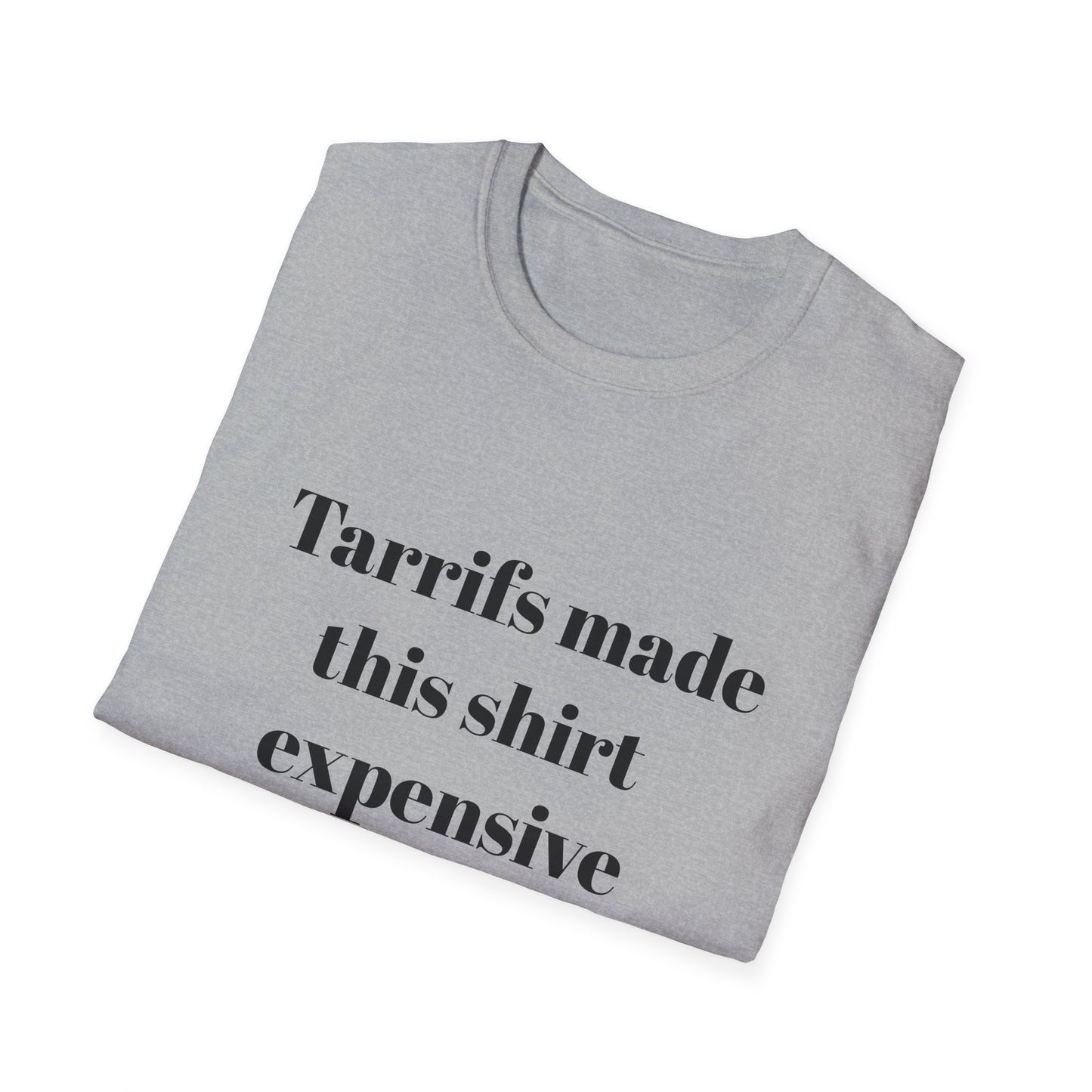Tariffs made this shirt expensive t-shirt