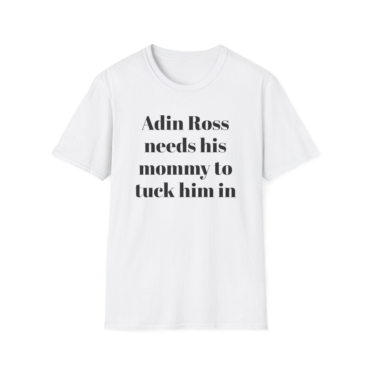 Adin Ross Needs his Mommy to Tuck Him In T-shirt