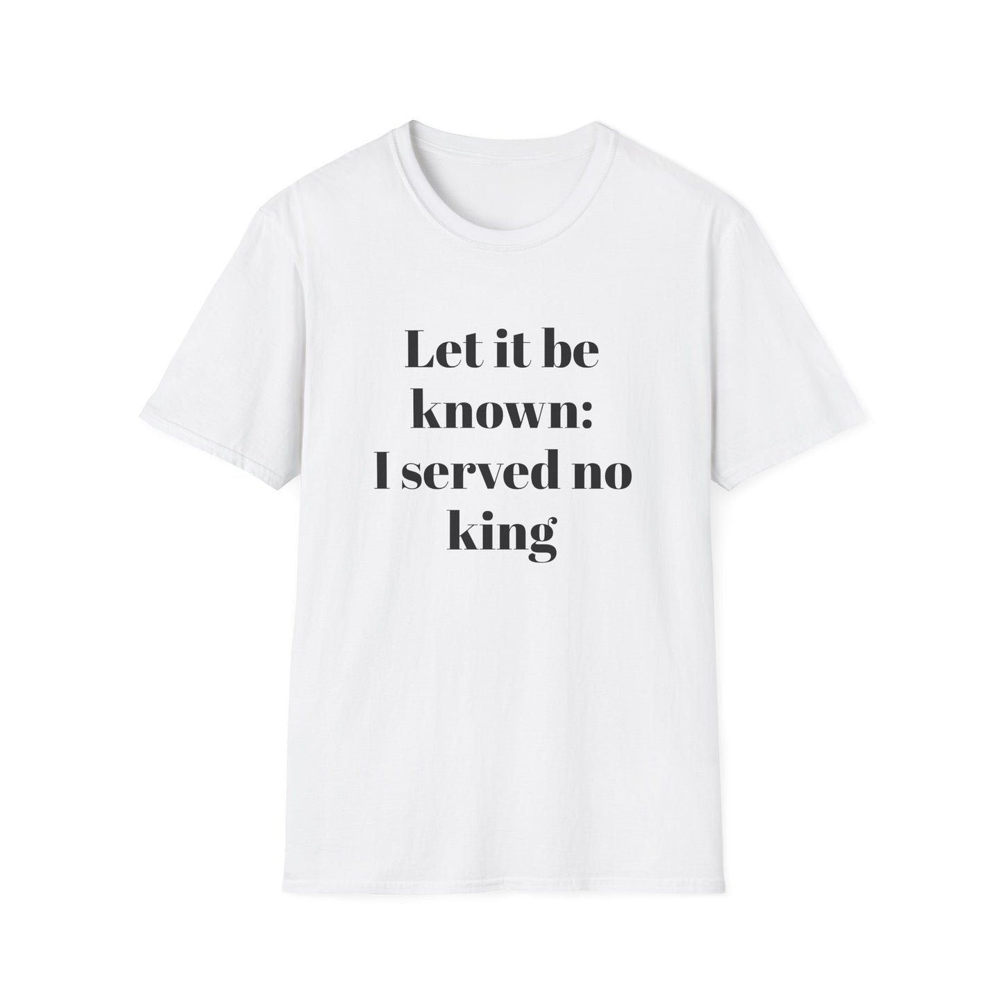 Let It Be Known: I Served No King