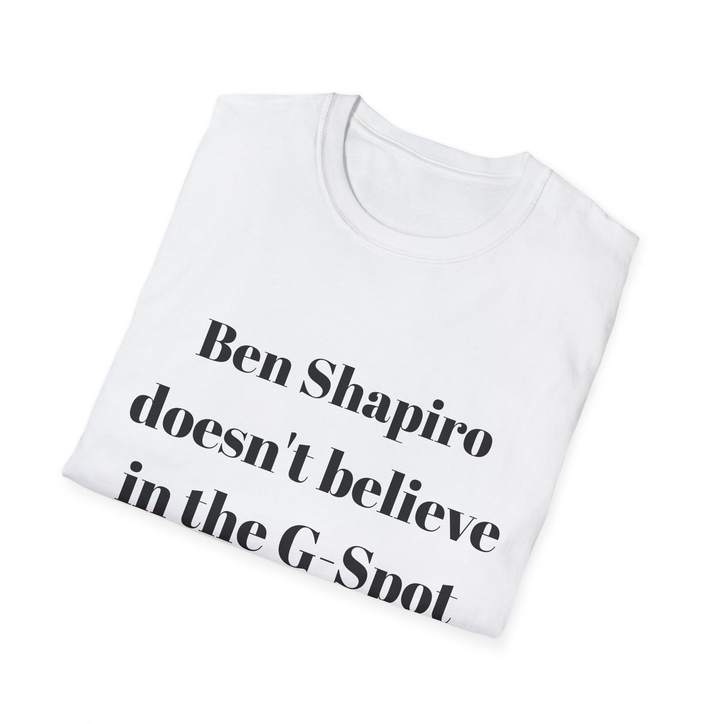 Ben Shapiro doesn't believe in the g-spot Tshirt