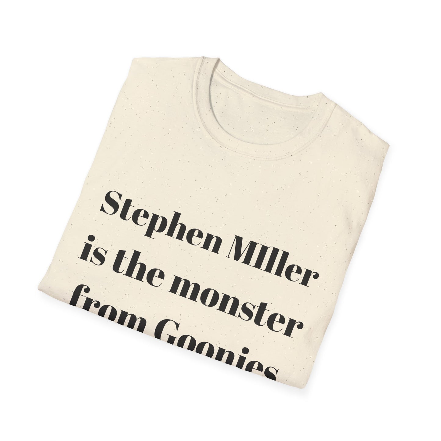 Stephen Miller is the monster from Goonies T shirt