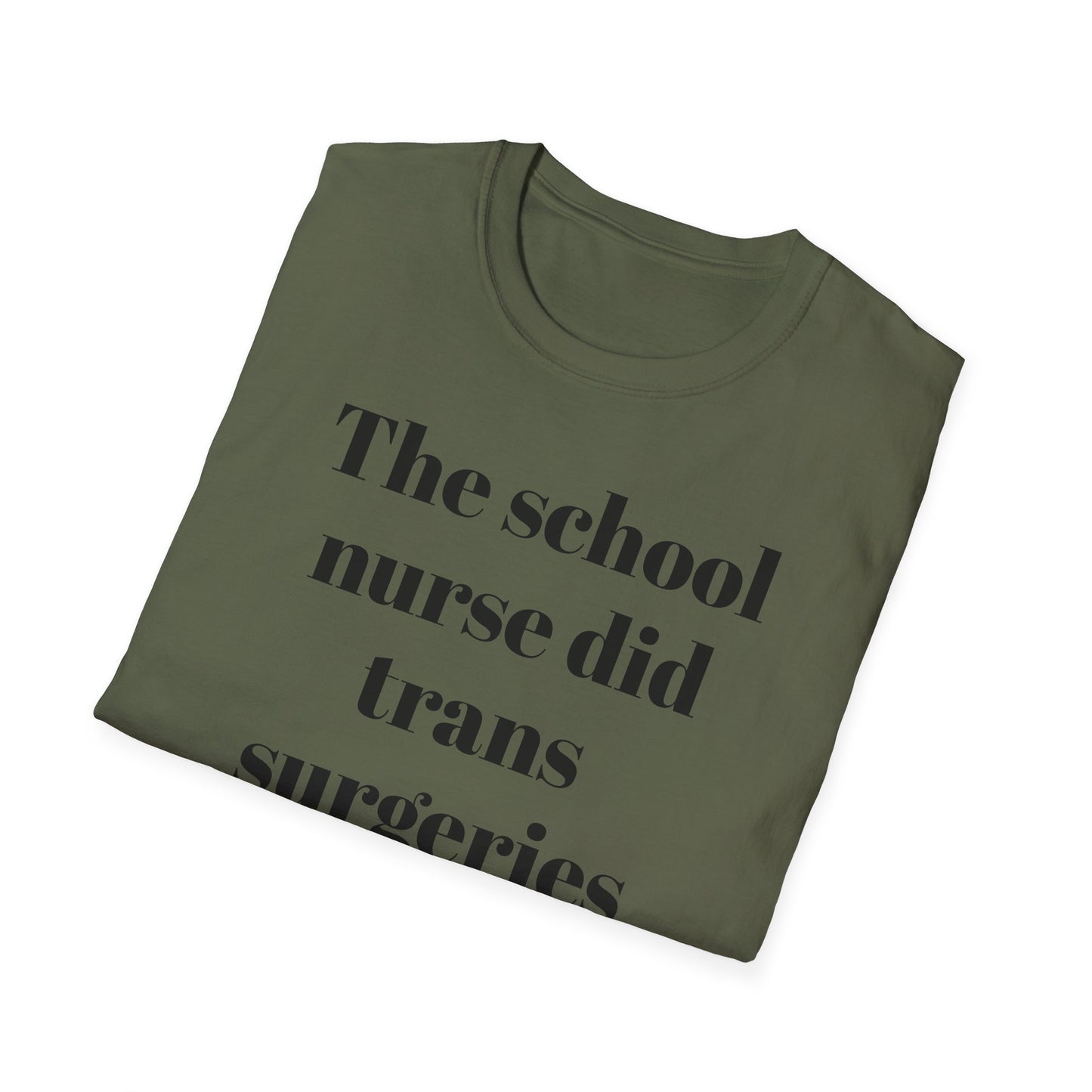 The School Nurse did Trans Surgeries on us T-shirt