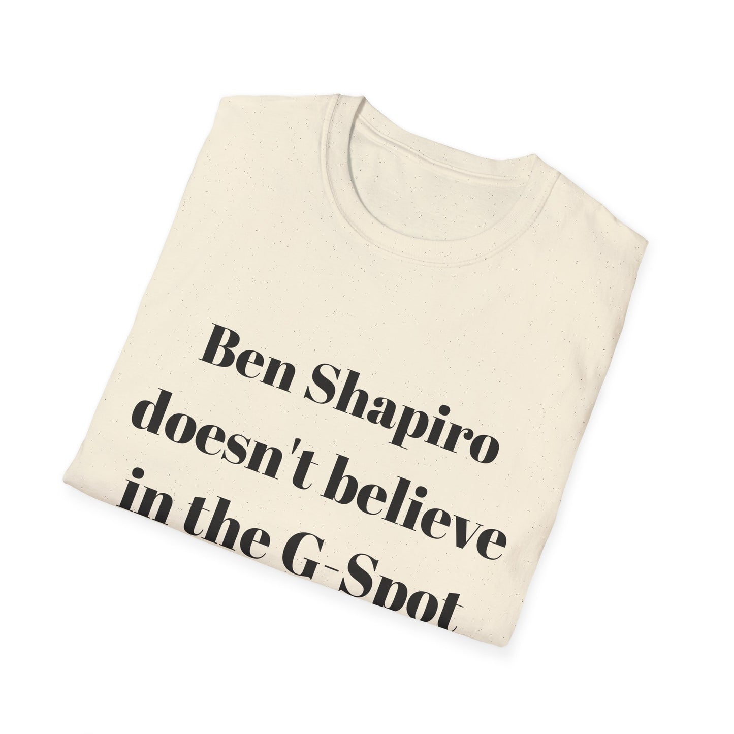 Ben Shapiro doesn't believe in the g-spot Tshirt