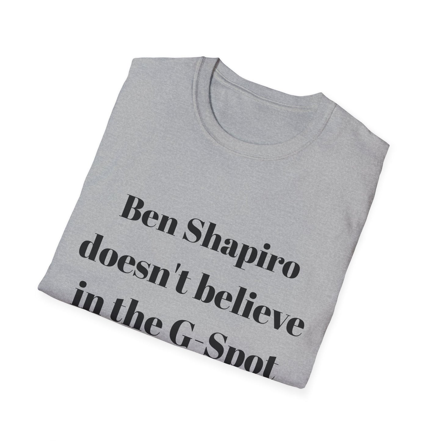 Ben Shapiro doesn't believe in the g-spot Tshirt