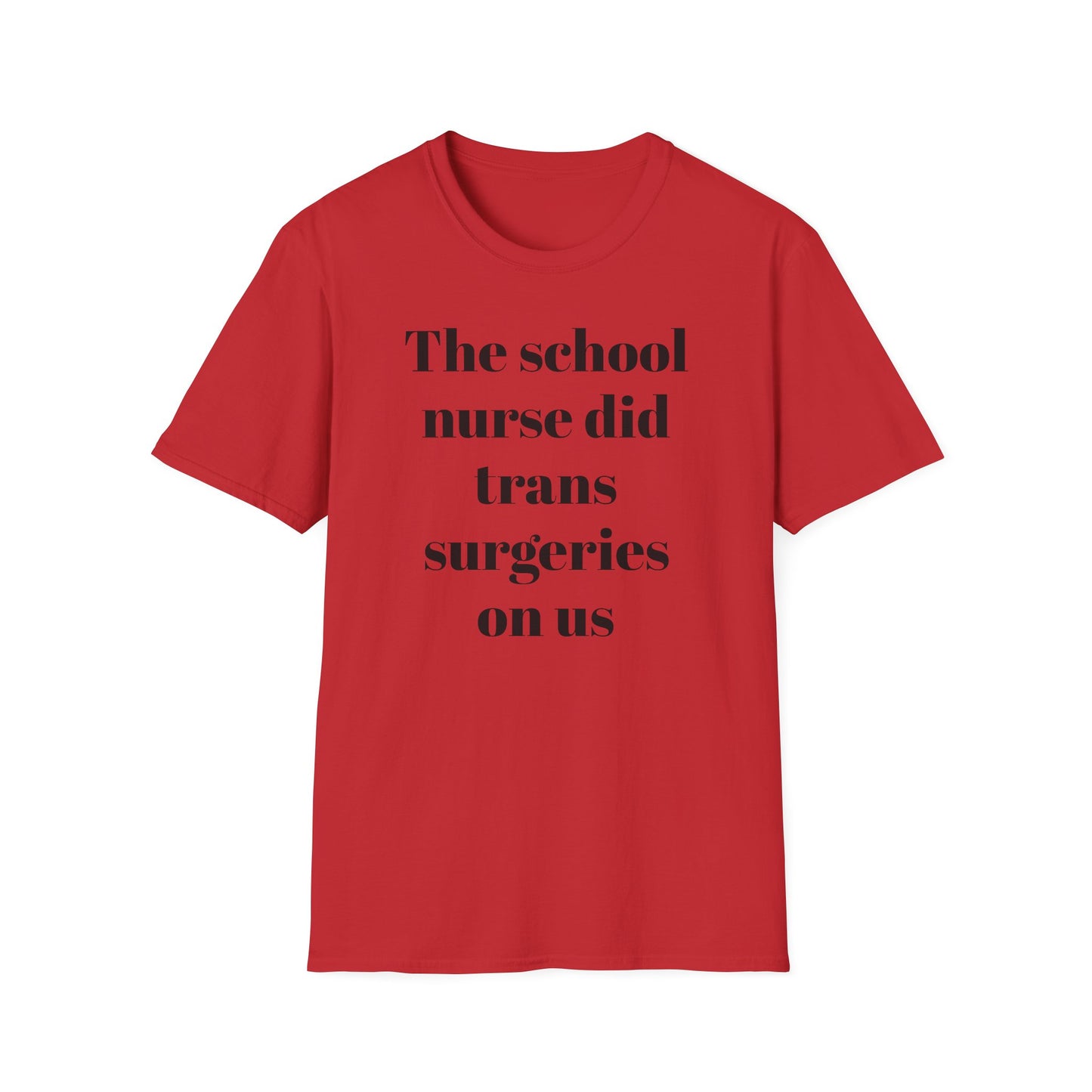 The School Nurse did Trans Surgeries on us T-shirt