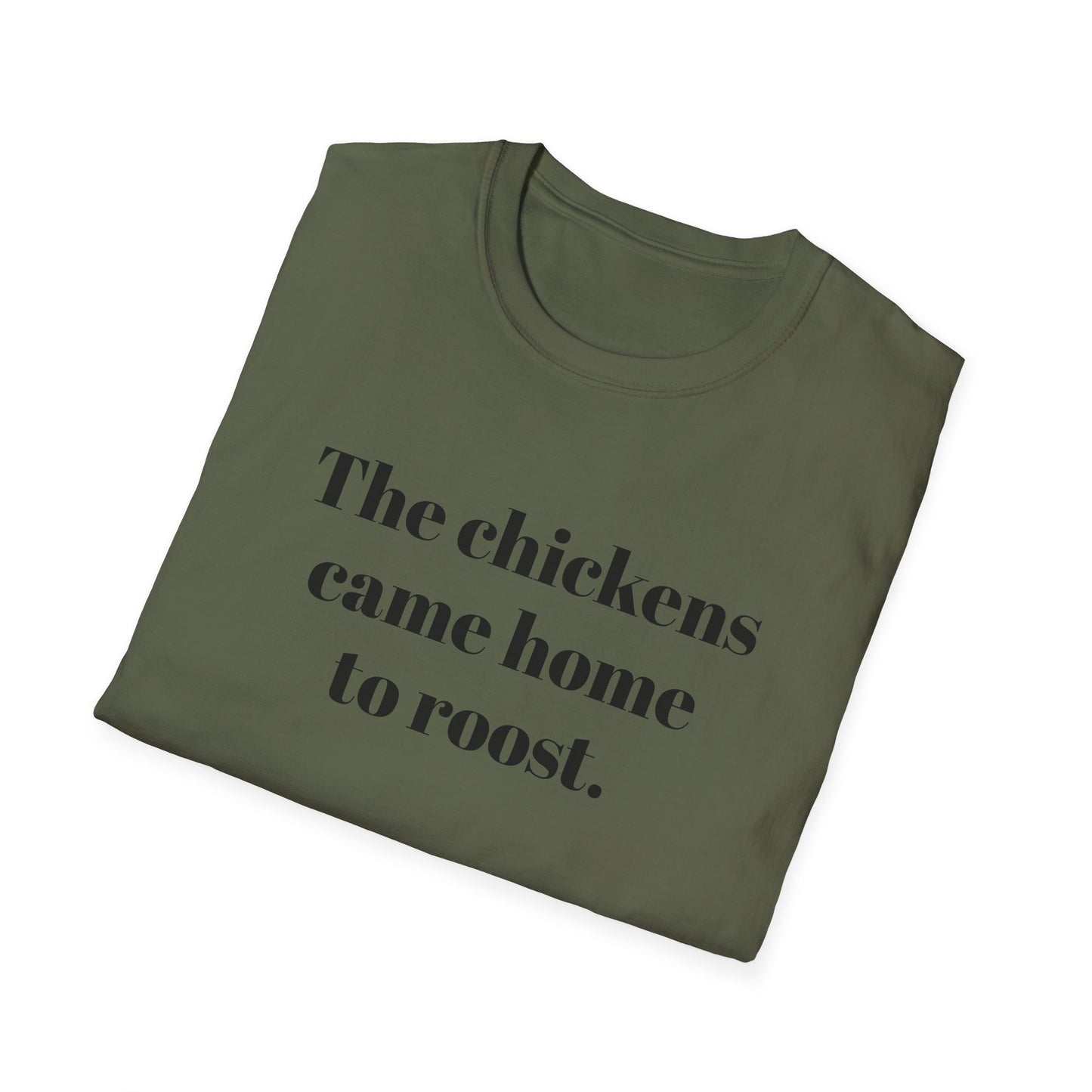 The Chickens Came Home TO Roost T-shirt