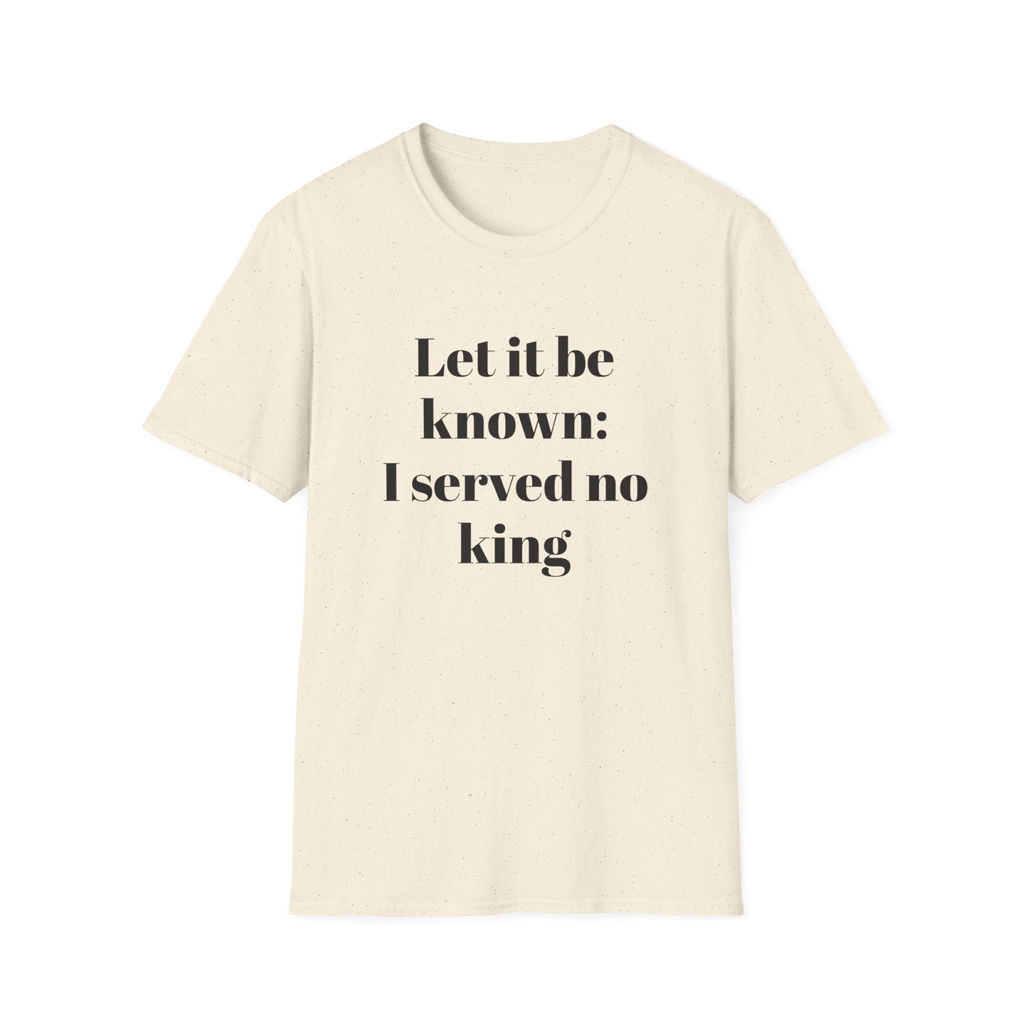 Let It Be Known: I Served No King