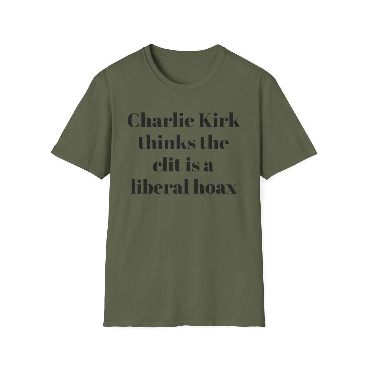 Charlie Kirk Thinks the Clit is a Liberal Hoax T-shirt