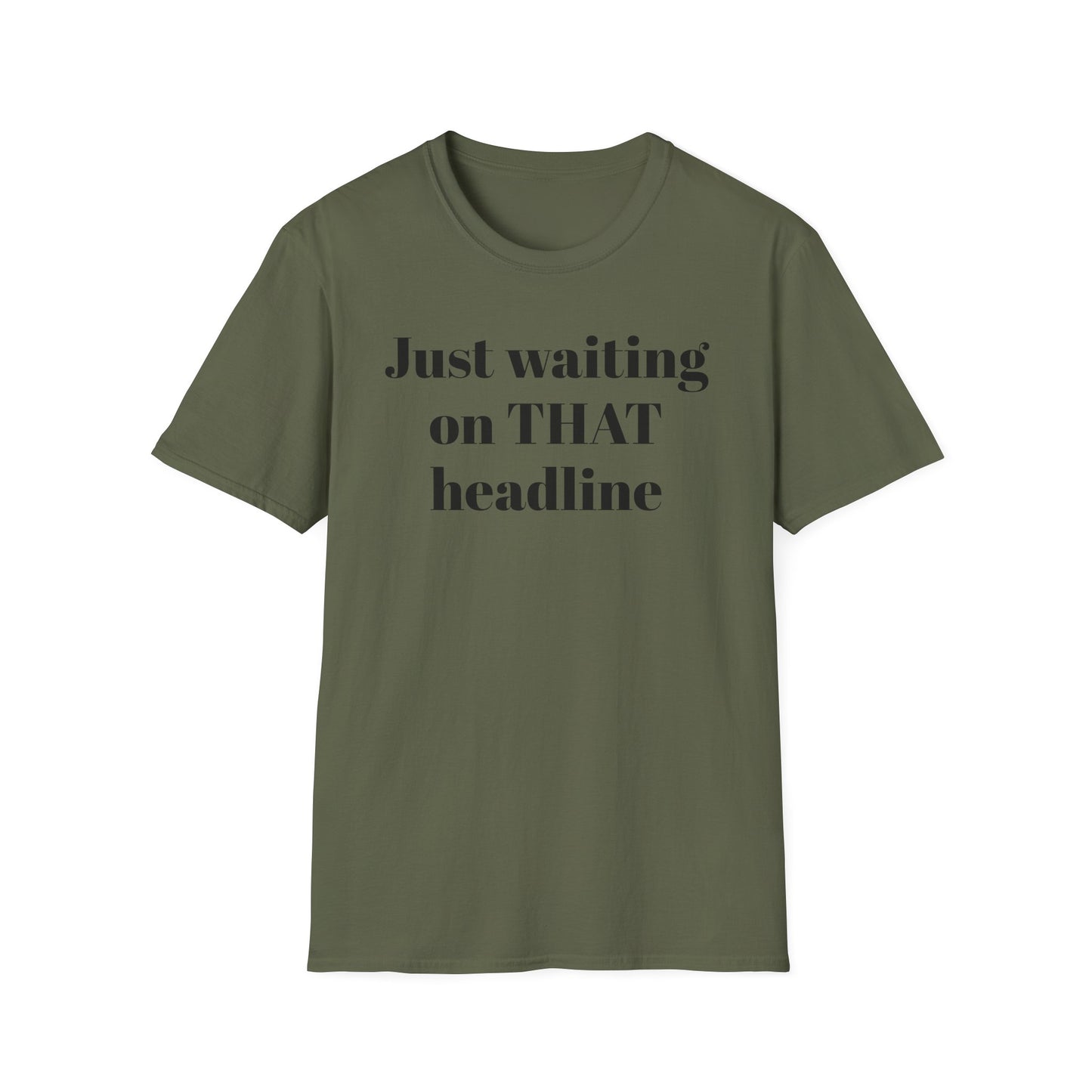 Just Waiting on THAT Headline T-Shirt
