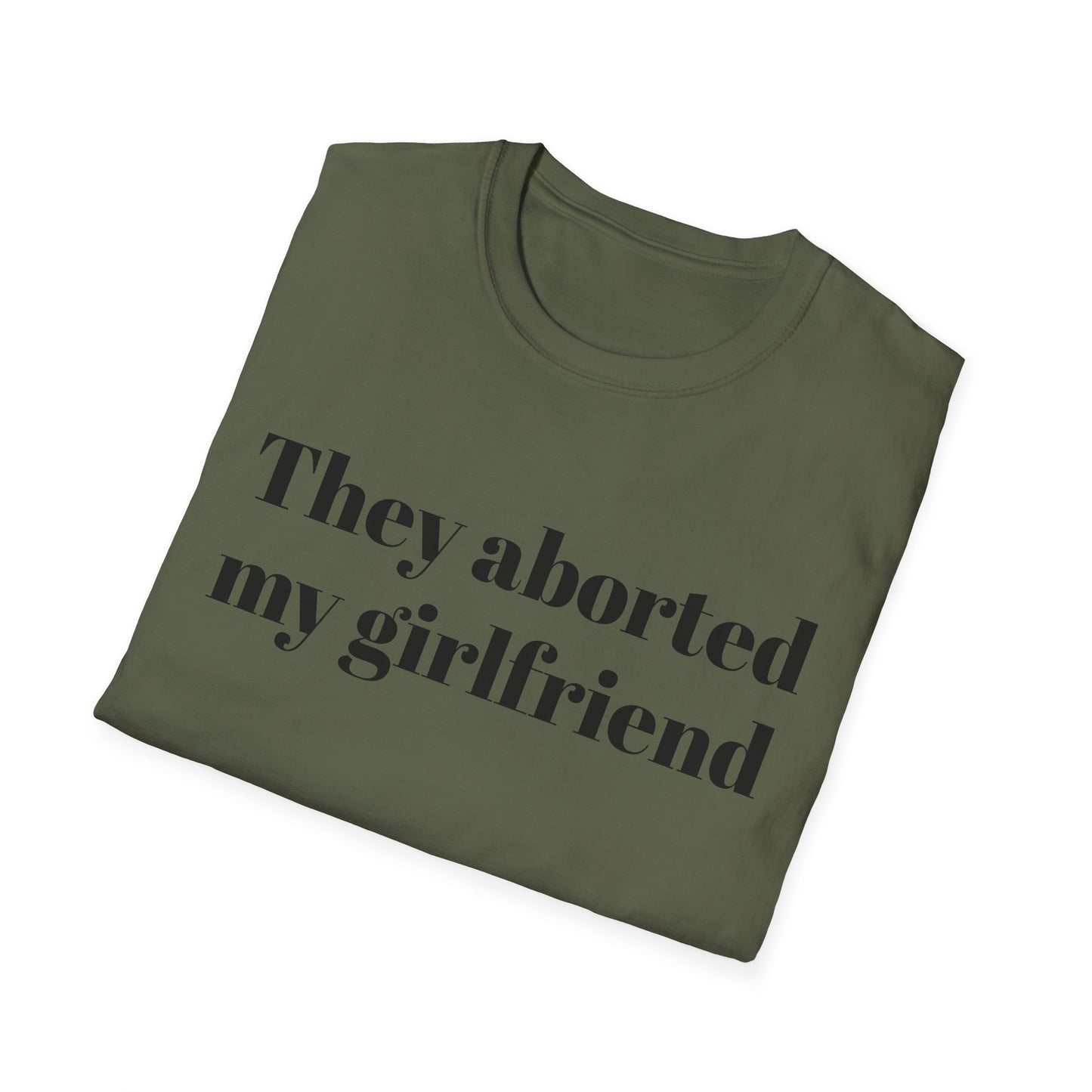 They Aborted My Girlfriend T-shirt